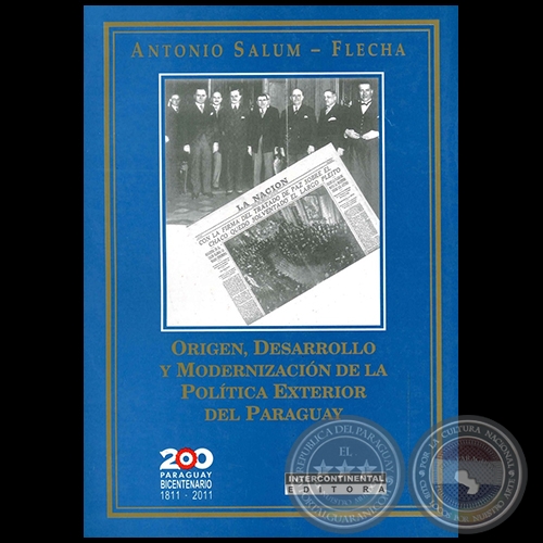 ORIGEN, DESARROLLO Y MODERNIZACIÓN DE LA POLÍTICA EXTERIOR DEL PARAGUAY - Autor: ANTONIO SALUM FLECHA - Año 2012